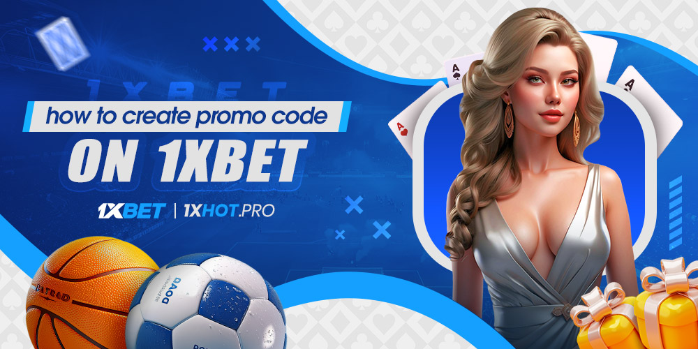 how to create promo code on 1xbet how to create promo code on 1xbet