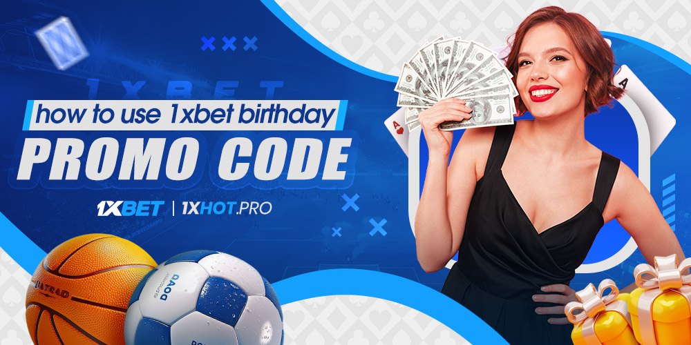how to use 1xbet birthday promo code how to use 1xbet birthday promo code