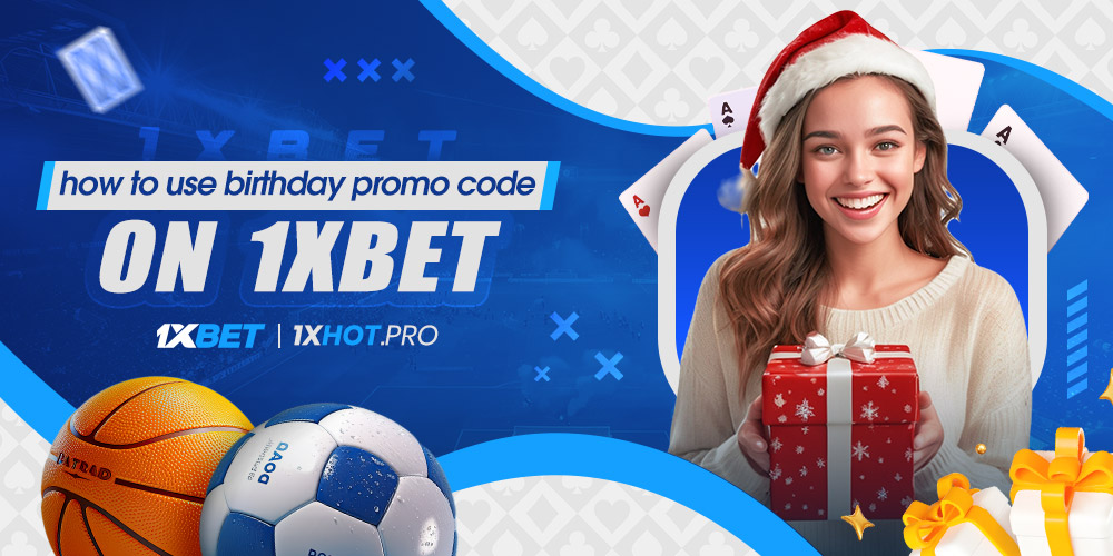 how to use birthday promo code on 1xbet how to use birthday promo code on 1xbet
