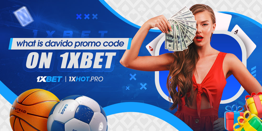 what is davido promo code on 1xbet what is davido promo code on 1xbet
